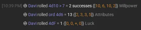 Three rolls in the chat: 4d10 > 7 with the count of successes, ord 4d6 with the dice in order and 4dF with each die's sign.