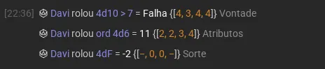 Três rolagens no chat: 4d10 > 7 com a contagem de sucessos, ord 4d6 com os dados em ordem e 4dF com o sinal de cada dado.